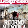 Ritorno a L’Aquila: l’inchiesta dell’Espresso